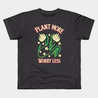 Plant More, Worry Less Kids T-Shirt